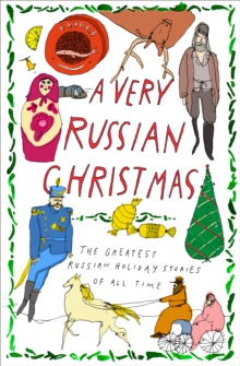 A Very Russian Christmas : The Greatest Russian Holiday Stories of All Time