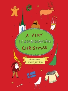 A Very Scandinavian Christmas : The Greatest Nordic Holiday Stories of All Time