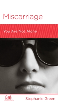 Miscarriage : You Are Not Alone