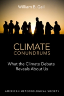 Climate Conundrums : What the Climate Debate Reveals About Us