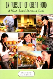 In Pursuit of Great Food : A Plant-based Shopping Guide, Paperback / softback Book In Pursuit of Great Food : A Plant-based Shopping Guide, Paperback / softback Book