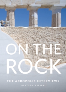 On the Rock : The Acropolis Interviews, Paperback / softback Book On the Rock : The Acropolis Interviews, Paperback / softback Book