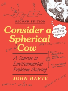 Consider a Spherical Cow : A Course in Environmental Problem Solving