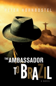 The Ambassador to Brazil : A Novel