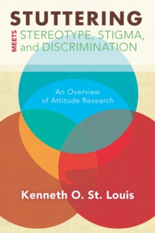 Stuttering Meets Sterotype, Stigma, and Discrimination : An Overview of Attitude Research