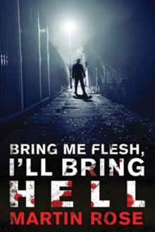 Bring Me Flesh, I'll Bring Hell : A Horror Novel, Paperback / softback Book Bring Me Flesh, I'll Bring Hell : A Horror Novel, Paperback / softback Book