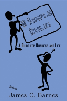 3 Simple Rules : A Guide for Business and Life