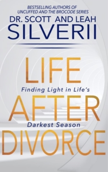 Life After Divorce: Finding Light In Life's Darkest Season