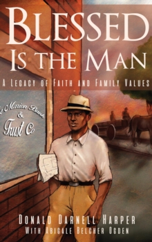 Blessed Is the Man : A Legacy of Faith and Family Values