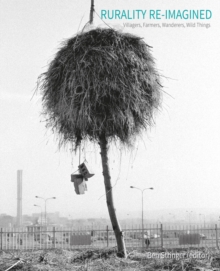 Rurality Re-imagined : Villagers, Farmers, Wanderers and Wild Things