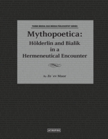 Mythopoetica : Holderlin and Bialik in a Hermeneutical Encounter