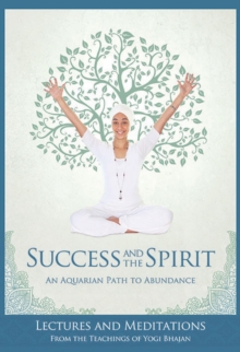 Success and the Spirit : An Aquarian Path to Abundance