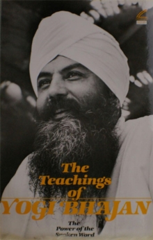 The Teachings of Yogi Bhajan : The Power of the Spoken Word