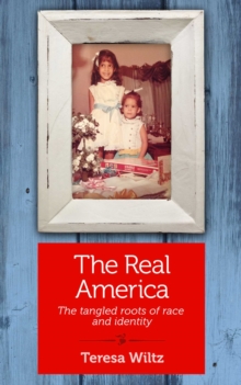 The Real America : The Tangled Roots of Race and Identity