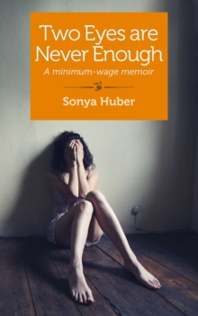 Two Eyes Are Never Enough : A Minimum-Wage Memoir