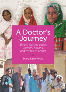 A Doctor's Journey : What I Learned About Women, Healing, and Myself in Eritrea