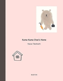 Kuma-Kuma Chan's Home, Hardback Book Kuma-Kuma Chan's Home, Hardback Book