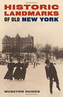 Historic Landmarks of Old New York, Paperback / softback Book Historic Landmarks of Old New York, Paperback / softback Book