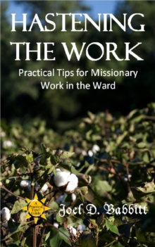 Hastening the Work: Practical Tips for Missionary Work in the Ward