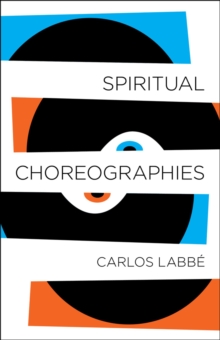 Spiritual Choreographies, Paperback / softback Book Spiritual Choreographies, Paperback / softback Book