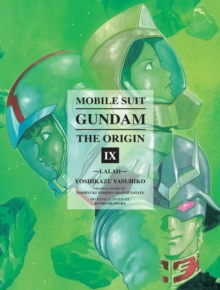 Mobile Suit Gundam: The Origin Volume 9 : Lalah, Hardback Book Mobile Suit Gundam: The Origin Volume 9 : Lalah, Hardback Book