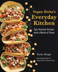Vegan Richa's Everyday Kitchen : Epic Anytime Recipes with a World of Flavor, Paperback / softback Book Vegan Richa's Everyday Kitchen : Epic Anytime Recipes with a World of Flavor, Paperback / softback Book