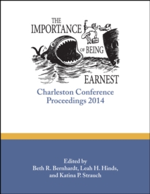 The Importance of Being Earnest : Charleston Conference Proceedings, 2014