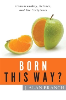 Born This Way? : Homosexuality, Science, and the Scriptures, Paperback Book Born This Way? : Homosexuality, Science, and the Scriptures, Paperback Book
