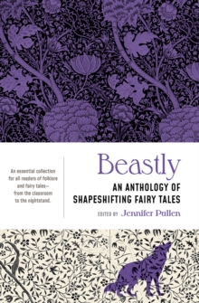 Beastly : An Anthology of Shapeshifting Fairy Tales