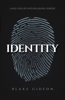 Identity : Living Your Life with Influential Purpose