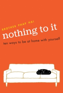 Nothing To It : Ten Ways to Be at Home with Yourself