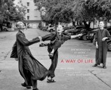 A Way Of Life : Zen Monastics at Work and at Play, Hardback Book A Way Of Life : Zen Monastics at Work and at Play, Hardback Book