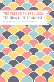 Freshman Fabulous: The Girl's Guide to College