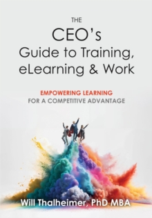 Distributed via Smashwords Ceo's Guide To Training, ELearning & Work, Empowering Learning For A Competitive Advantage