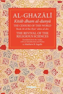 Fons Vitae,Us The Censure Of This World , Book 26 Of Ihya' 'ulum Al-din, The Revival Of The Religious Sciences