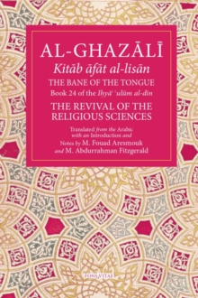 Fons Vitae,Us The Bane Of The Tongue , Book 24 Of Ihya' 'ulum Al-din, The Revival Of The Religious Sciences