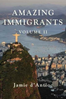 Amazing Immigrants : Volume 2, Hardback Book Amazing Immigrants : Volume 2, Hardback Book