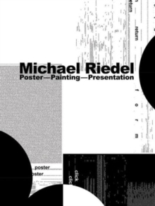 Michael Riedel: Poster-Painting-Presentation, Hardback Book Michael Riedel: Poster-Painting-Presentation, Hardback Book