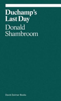 Duchamp's Last Day, Paperback / softback Book Duchamp's Last Day, Paperback / softback Book