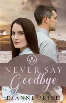 Never Say Goodbye : The Thistle Series, #4