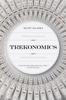 Trekonomics : The Economics of Star Trek