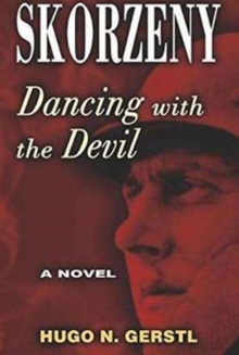 Skorzeny : Dancing with the Devil, Paperback / softback Book Skorzeny : Dancing with the Devil, Paperback / softback Book