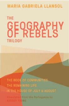 Geography of Rebels Trilogy : The Book of Communities, The Remaining Life, and In the House of July & August