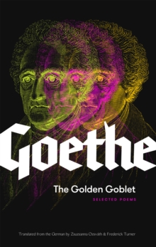 The Golden Goblet : Selected Poems of Goethe