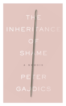 The Inheritance of Shame : A Memoir, Paperback / softback Book The Inheritance of Shame : A Memoir, Paperback / softback Book