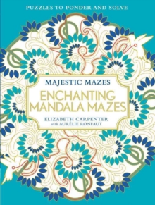 Enchanting Mandala Mazes : Puzzles to Ponder and Solve, Paperback / softback Book Enchanting Mandala Mazes : Puzzles to Ponder and Solve, Paperback / softback Book