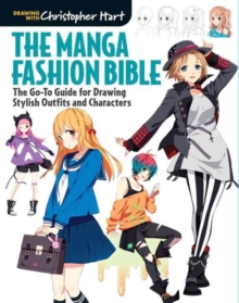 The Manga Fashion Bible : The Go-To Guide for Drawing Stylish Outfits and Characters