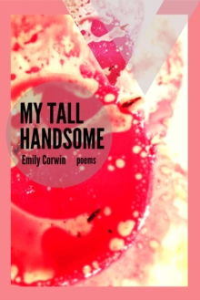 My Tall Handsome: Poems