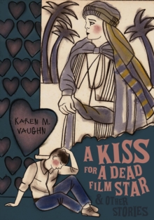 Kiss for a Dead Film Star and Other Stories