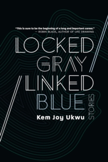 Locked Gray / Linked Blue: Stories